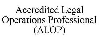 ACCREDITED LEGAL OPERATIONS PROFESSIONAL (ALOP)