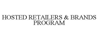 HOSTED RETAILERS & BRANDS PROGRAM