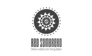 RED SOMBRERO FRESH MEXICAN TAQUERIA