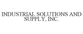 INDUSTRIAL SOLUTIONS AND SUPPLY, INC.