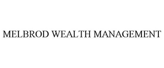 MELBROD WEALTH MANAGEMENT