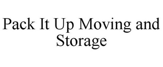 PACK IT UP MOVING AND STORAGE