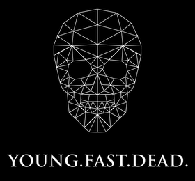 YOUNG.FAST.DEAD.