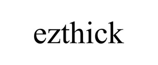 EZTHICK