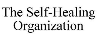 THE SELF-HEALING ORGANIZATION