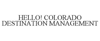 HELLO! COLORADO DESTINATION MANAGEMENT