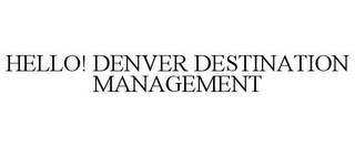 HELLO! DENVER DESTINATION MANAGEMENT