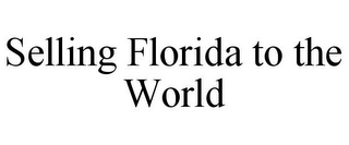 SELLING FLORIDA TO THE WORLD