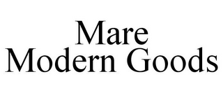 MARE MODERN GOODS