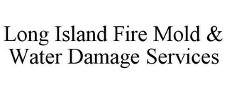 LONG ISLAND FIRE MOLD & WATER DAMAGE SERVICES
