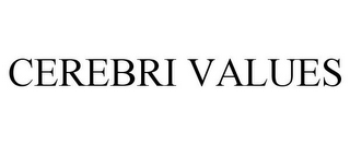 CEREBRI VALUES