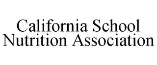 CALIFORNIA SCHOOL NUTRITION ASSOCIATION