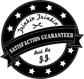 SATISFACTION GUARANTEED TRINKIN TRINKINREST. BY J.J.