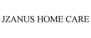 JZANUS HOME CARE
