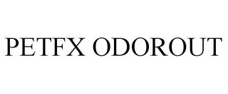 PETFX ODOROUT