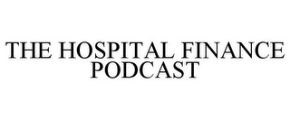 THE HOSPITAL FINANCE PODCAST