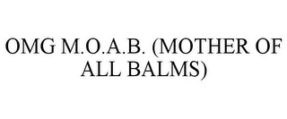 OMG M.O.A.B. (MOTHER OF ALL BALMS)