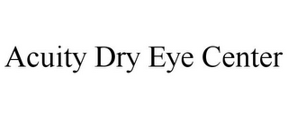 ACUITY DRY EYE CENTER