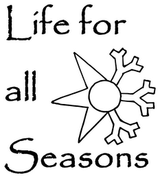 LIFE FOR ALL SEASONS