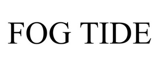 FOG TIDE
