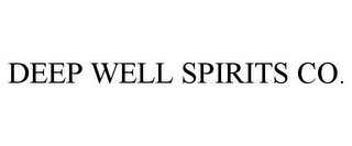 DEEP WELL SPIRITS CO.