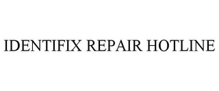 IDENTIFIX REPAIR HOTLINE