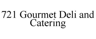 721 GOURMET DELI AND CATERING