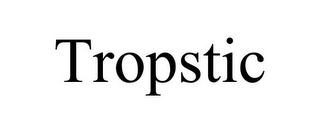TROPSTIC
