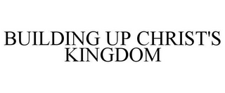 BUILDING UP CHRIST'S KINGDOM