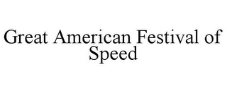 GREAT AMERICAN FESTIVAL OF SPEED