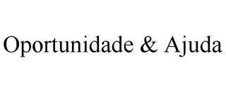 OPORTUNIDADE & AJUDA