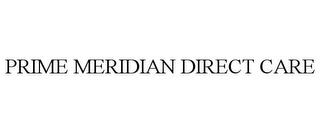 PRIME MERIDIAN DIRECT CARE