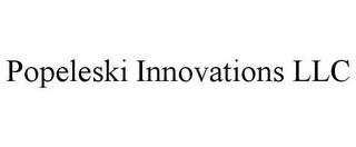 POPELESKI INNOVATIONS LLC