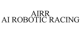 AIRR AI ROBOTIC RACING