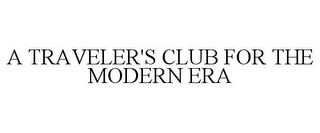 A TRAVELER'S CLUB FOR THE MODERN ERA