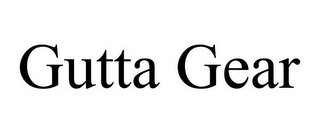 GUTTA GEAR