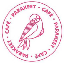 PARAKEET CAFE PARAKEET CAFE PARAKEET CAFE