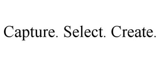 CAPTURE. SELECT. CREATE.