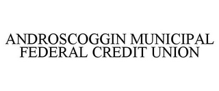 ANDROSCOGGIN MUNICIPAL FEDERAL CREDIT UNION