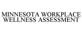 MINNESOTA WORKPLACE WELLNESS ASSESSMENT