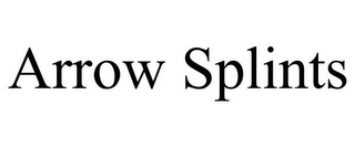 ARROW SPLINTS
