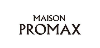 MAISON PROMAX