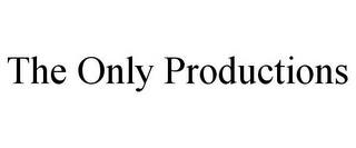 THE ONLY PRODUCTIONS