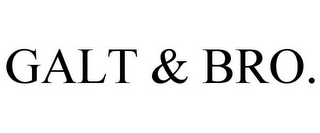 GALT & BRO.