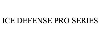 ICE DEFENSE PRO SERIES