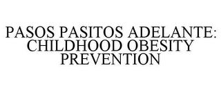 PASOS PASITOS ADELANTE: CHILDHOOD OBESITY PREVENTION