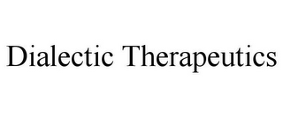 DIALECTIC THERAPEUTICS