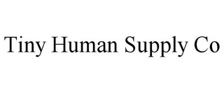 TINY HUMAN SUPPLY CO