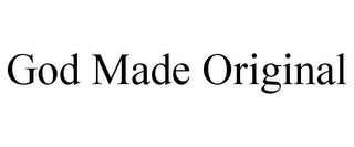 GOD MADE ORIGINAL