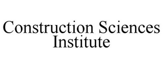 CONSTRUCTION SCIENCES INSTITUTE